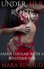 Under Her Roof_ Serving The Exotic Domme (Cougars in Control) - Mara Renaud.jpg