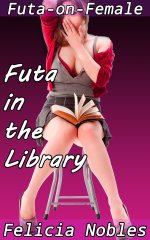 Futa in the Library_ Futa-on-Female - Felicia Nobles.jpg
