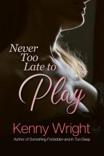 Never Too Late to Play - Kenny Wright.jpg