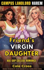 Friend's Virgin Daughter_ A College Age-gap Romance (Campus Landlord Harem Book 1) - Cole Cross.jpg