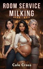 Room Service Milking_ A Lactation MILF Harem Pregnancy Romance - Cole Cross (1).jpg
