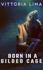 Born in a Gilded Cage - Vittoria Lima.jpg