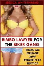 Bimbo Lawyer for the Biker Gang (Bimbo MC Menage MMF Power Play Erotica) - Jessica Whitethread.jpg