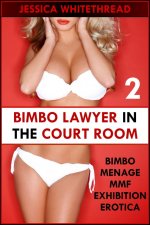 Bimbo Lawyer in the Courtroom (Bimbo Menage MMF Exhibition Erotica) - Jessica Whitethread.jpg