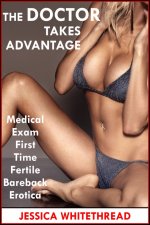 Doctor Takes Advantage (Fertile and Inexperienced Medical Exam Erotica), The - Jessica Whiteth...jpg