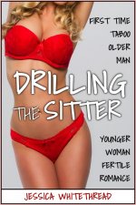 EROTICA_ Drilling the Sitter (First Time Taboo Older Man Younger Woman Fertile Romance) - Jess...jpg