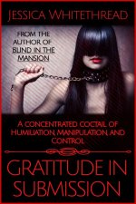 Gratitude in Submission - Jessica Whitethread.jpg