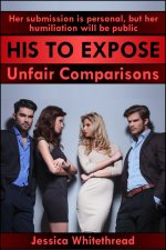 His to Expose_ Unfair Comparisons (Discipline, Submission, and Exhibition) - Jessica Whitethread.jpg