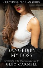 Banged By My Boss_ First Time Threesome Wife Cheating Erotica - Cleo Carnell.jpg