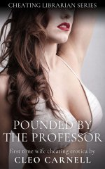 Pounded By The Professor_ First Time Wife Cheating Erotica (Cheating Librarian Series Book 1) ...jpg