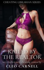 Railed By The Realtor_ Very Explicit Wife Cheating Erotica - Cleo Carnell.jpg