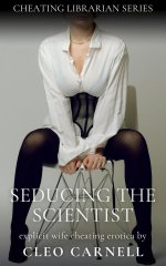 Seducing The Scientist - Explicit Wife Cheating Erotica - Cleo Carnell.jpg Seducing The Scientist - Explicit Wife Cheating Erotica - Cleo Carnell.jpg