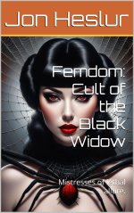 Femdom_ Cult of the Black Widow_ Mistresses of lethal allure. - Jon Heslur.jpg