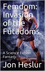 Jon Heslur - Femdom - Invasion of the Futadoms (2021).jpg
