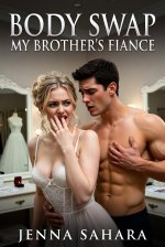 Body Swap_ My Brother's Fiance - Jenna Sahara.jpg