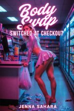 Body Swap_ Switched At Checkout - Jenna Sahara.jpg