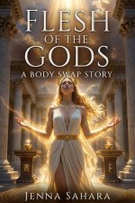 Flesh Of The Gods_ A Body Swap Story - Jenna Sahara.jpg