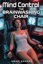 Mind Control_ The Brainwashing Chair - Jenna Sahara.jpg