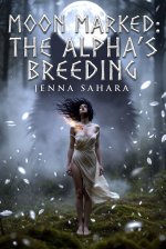 Moon Marked_ The Alpha's Breeding - Jenna Sahara.jpg