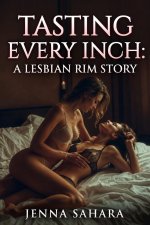 Tasting Every Inch_ A Lesbian Rim Story - Jenna Sahara.jpg