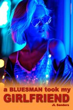 Bluesman Took My Girlfriend_ A First Time Voyeur Cuckold and His Hotwife Girlfriend, A - J. L....jpg