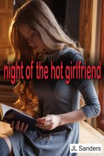 Night of the Hot Girlfrend_ A new hotwife with friend cuckolding tale - J. L. Sanders, JL Sand...jpg