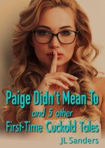 Paige Didn't Mean To, and 5 Other First Time Cuckold Tales - J. L. Sanders, JL Sanders.jpg