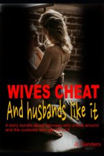 Wives Cheat and Husbands Like It_ 4 Story Bundle About Spouses  and the Cuckolds Who Get Off o...jpg