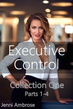 Executive Control Collection One_ Parts One to Four of a Femdom Pegging Series - Jenni Ambrose.jpg