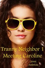 Meeting Caroline (Tranny Neighbor Book 1) - Jenni Ambrose.jpg