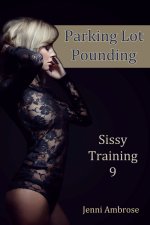 Parking Lot Pounding (Sissy Training Book 9) - Jenni Ambrose.jpg