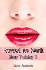 Sissy Training 3 - Forced to Suck - Jenni Ambrose.jpg