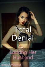 Total Denial_ A Femdom Chastity Story (Locking Her Husband Book 2) - Jenni Ambrose.jpg