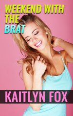 Weekend with the Brat (Taboo, Forbidden, Man of the house, Step Dad) - Kaitlyn Fox.jpg Weekend with the Brat (Taboo, Forbidden, Man of the house, Step Dad) - Kaitlyn Fox.jpg