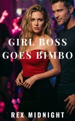 Girl Boss Goes Bimbo_ A Dark Erotic Bimbo Hotwife Transformation - Rex Midnight.jpg