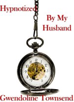 Hypnotized By My Husband - Gwendoline Townsend.jpg