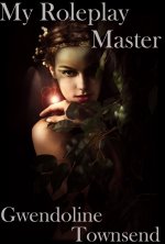 My Roleplay Master (My Roleplay Master Book 1) - Gwendoline Townsend.jpg