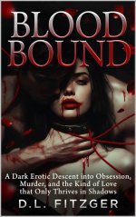 Bloodbound_ A Dark Erotic Descent into Obsession, Murder, and the Kind of Love That Only Thriv...jpg
