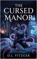 Cursed Manor_ Dark Fantasy Tenacle Erotica, The - D. L. Fitzger.jpg