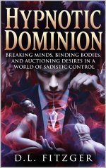 Hypnotic Dominion _ Breaking Minds, Binding Bodies, and Auctioning Desires in a World of Sadis...jpg