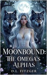 Moonbound_ The Omega’s Alphas _ Eternal Bonds of Lust and Legacy - D. L. Fitzger.jpg