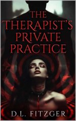 Therapist’s Private Practice_ A Dark Erotic Fantasy of Hypnotic Enslavement, The - D. L. Fitzger.jpg