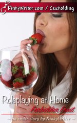 Roleplaying at Home_ Forbidden Fruit - KinkyWriter.jpg Roleplaying at Home_ Forbidden Fruit - KinkyWriter.jpg