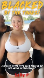 Blacked by the Thugs! A Married White Wife Goes Jogging In The A CHEATING WHITE WIFE BY HOT BL...jpg