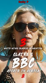 White Wives Blacked on Vacation 3! Claire’s BBC Affair in Africtica Short Story! (White Wives ...jpg
