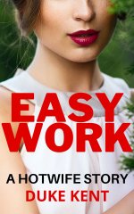 Easy Work_ A Hotwife Story - Duke Kent.jpg