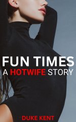 Fun Times_ A Hotwife Story - Duke Kent.jpg