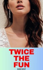 Twice the Fun_ A Hotwife Fantasy - Duke Kent.jpg