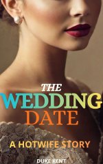 Wedding Date_ A Hotwife Story, The - Duke Kent.jpg Wedding Date_ A Hotwife Story, The - Duke Kent.jpg