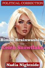 Bimbo Brainwashing the Celeb Snowflake (Political Correction, #4) - Nadia Nightside.jpg